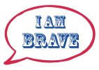I am Brave Photo Booth Speech Bubble Sign