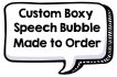 Made to order custom speech bubble