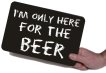 Holding 28cm I'm only here for the beer printed chalkboard