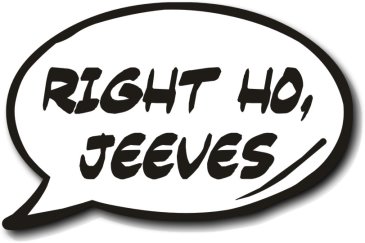 Right Ho Jeeves speech bubble