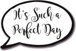 Perfect Day speech bubble