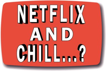 Netflix and Chill