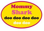 Mommy Shark version available upon request for US customers