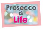 Prosecco is life photo booth prop sign