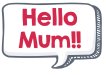 Hello Mum Speech Bubble Photo Booth Prop Sign