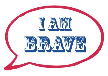 I am Brave Photo Booth Speech Bubble Sign