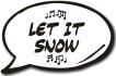 Let it snow speech bubble prop