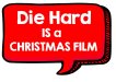 Die hard is a Christmas Film and I won't hear another word about it