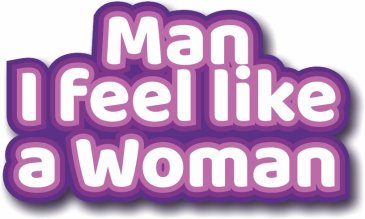Man I feel like a woman photo booth prop sign