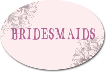 Oval Wedding Prop Sign Bridesmaids